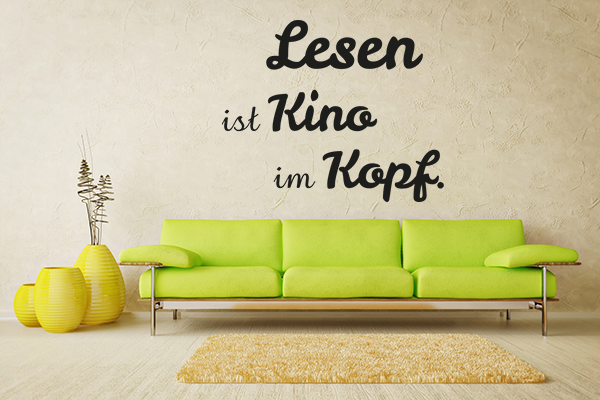 Lesen ist Kino im Kopf.