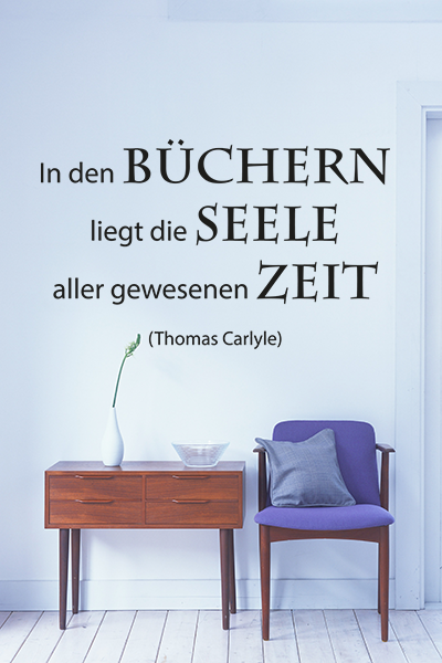 In den Büchern liegt die Seele aller gewesenen Zeit.