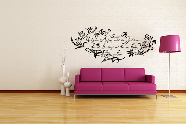 Und jedem Anfang wohnt ein Zauber inne, der uns beschützt und der uns hilft zu leben.