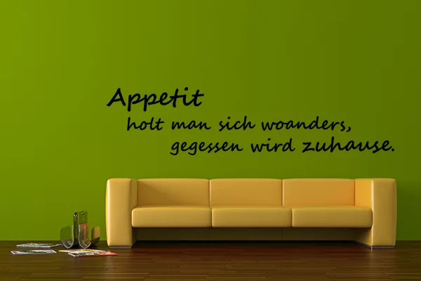 Appetit holt man sich woanders, gegessen wird zuhause Wandtattoo - Black - Glänzend - 1,0m x 0,24m